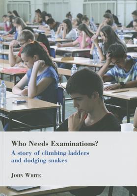 Who Needs Examinations: A Story of Climbing Ladders and Dodging Snakes (Bedford Way Papers, 45)