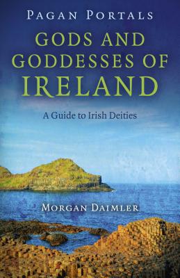 Image for Pagan Portals - Gods and Goddesses of Ireland: A Guide to Irish Deities