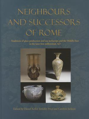 Neighbours and Successors of Rome: Traditions of Glass Production and use in Europe and the Middle East in the Later 1st Millennium AD