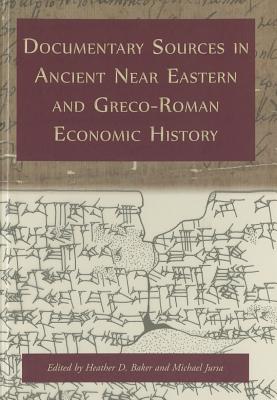 Documentary Sources in Ancient Near Eastern and Greco-Roman Economic History: Methodology and Practice