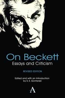 On Beckett: Essays and Criticism (Anthem Studies in Theatre and Performance)