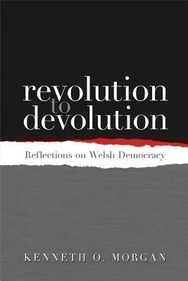 Revolution to Devolution: Reflections on Welsh Democracy