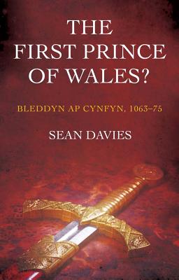 The First Prince of Wales: Bleddyn ap Cynfyn, 1063-75