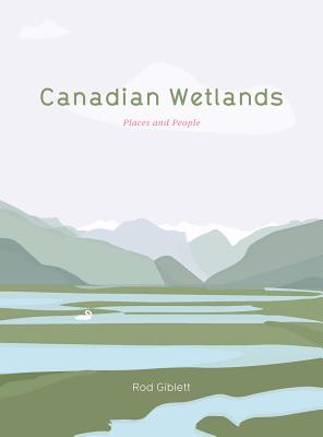 Canadian Wetlands: Places and People (Cultural Studies of Natures, Landscapes and Environments)