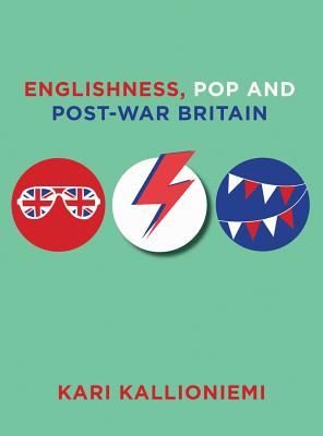 Englishness, Pop and Post-War Britain (Studies on Popular Culture)