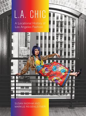 L.A. Chic: A Locational History of Los Angeles Fashion (Urban Chic)
