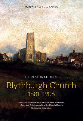 The Restoration of Blythburgh Church 1881-1906: The Dispute Between the Society for the Protection of Ancient Buildings and the Blythburgh Church Restoration Committee