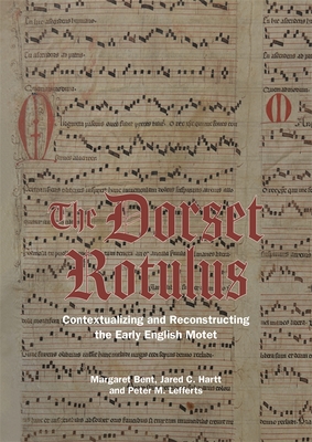 The Dorset Rotulus: Contextualizing and Reconstructing the Early English Motet (Studies in Medieval and Renaissance Music, 23)