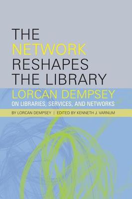 Network Reshapes the Library: Lorcan Dempsey on Libraries, Services, and Networks