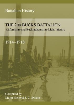 2nd BUCKS BATTALION OXFORDSHIRE AND BUCKINGHAMSHIRE LIGHT INFANTRY 1914-1918 Image for 2nd BUCKS BATTALION OXFORDSHIRE AND BUCKINGHAMSHIRE LIGHT INFANTRY 1914-1918