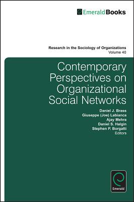 Contemporary Perspectives on Organizational Social Networks (Research in the Sociology of Organizations, 40)