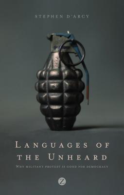 Languages of the Unheard: Why militant protest is good for democracy