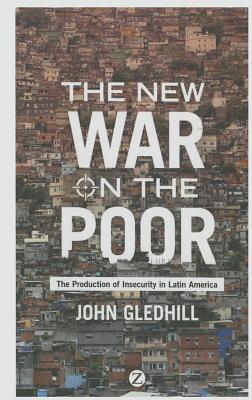 The New War on the Poor: The Production of Insecurity in Latin America