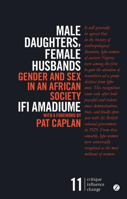 Male Daughters, Female Husbands: Gender and Sex in an African Society (Critique Influence Change)
