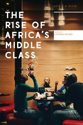 The Rise of Africa's Middle Class (Africa Now)