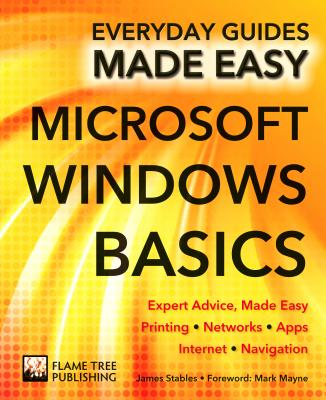 Microsoft Windows Basics: Expert Advice, Made Easy (Everyday Guides Made Easy)