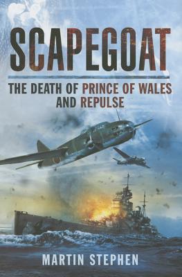 Scapegoat: The Death of Prince of Wales and Repulse.