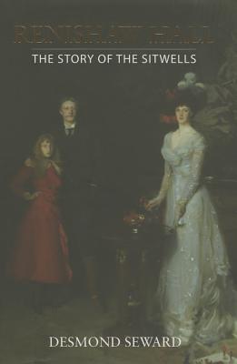 Renishaw Hall: The Story of the Sitwells