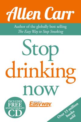 Allen Carr's Quit Drinking Without Willpower: Be a happy nondrinker (Allen Carr's Easyway)
