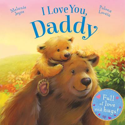 Image for I Love You, Daddy: Full of love and hugs! I Love You, Daddy: Full of love and hugs!