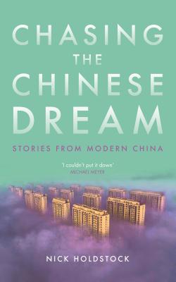 Image for Chasing the Chinese Dream: Stories from Modern China [Hardcover] Holdstock, Nick