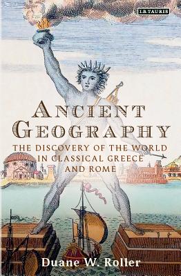 Ancient Geography: The Discovery of the World in Classical Greece and Rome (Library of Classical Studies)