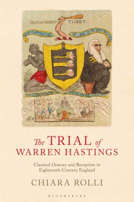 The Trial of Warren Hastings: Classical Oratory and Reception in Eighteenth-Century England (Library of Classical Studies) [Hardcover] Rolli, Chiara