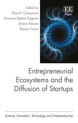 Entrepreneurial Ecosystems and the Diffusion of Startups (Science, Innovation, Technology and Entrepreneurship series)