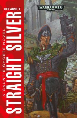 Straight Silver (6) (Gaunt's Ghosts)