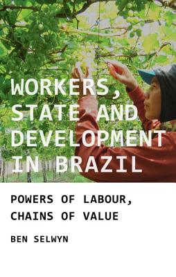 Workers, state and development in Brazil: Powers of labour, chains of value