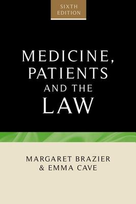 Medicine, patients and the law: Sixth edition (Contemporary Issues in Bioethics)