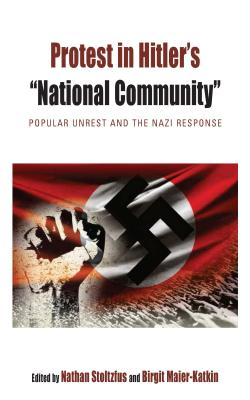 Protest in Hitler's ?National Community?: Popular Unrest and the Nazi Response (Protest, Culture & Society) Image for Protest in Hitler's ?National Community?: Popular Unrest and the Nazi Response (Protest, Culture & Society)