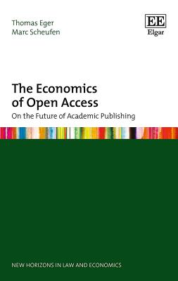 The Economics of Open Access: On the Future of Academic Publishing (New Horizons in Law and Economics series)