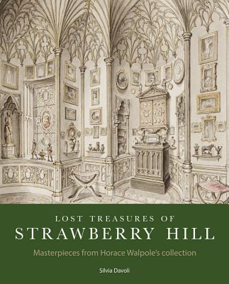 Lost Treasures of Strawberry Hill: Masterpieces from Horace Walpole's Collection