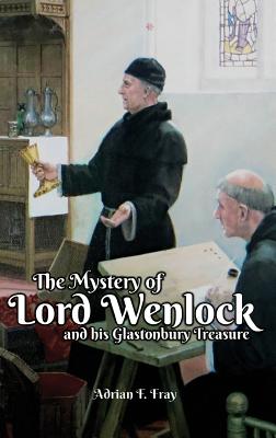 The Mystery of Lord Wenlock and His Glastonbury Treasure