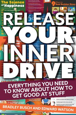 Release Your Inner Drive: Everything You Need to Know About How to Get Good at Stuff