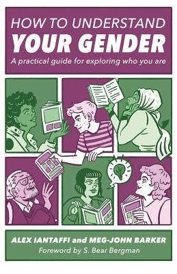Image for How to Understand Your Gender: A Practical Guide for Exploring Who You Are