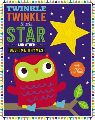 Touch and Feel Nursery Rhymes: Twinkle Twinkle Little Star (Touch and Feel Bedtime Rhymes)