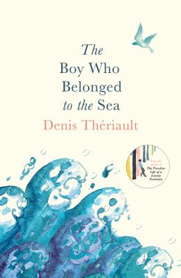The Boy Who Belonged to the Sea: Winner of the Prix Odyse