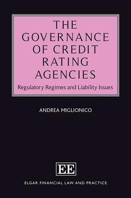 The Governance of Credit Rating Agencies: Regulatory Regimes and Liability Issues (Elgar Financial Law and Practice seirs)