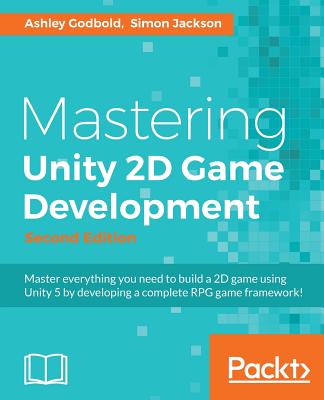 Mastering Unity 2D Game Development: Using Unity 5 to develop a retro RPG, 2nd Edition