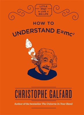 How To Understand E mc(2) by Christophe Galfard