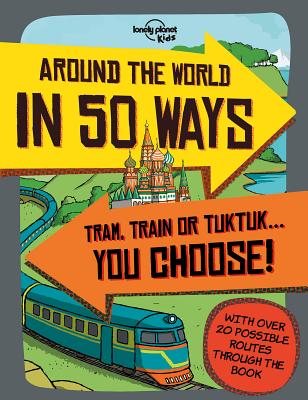 Around the World in 50 Ways (Lonely Planet Kids)