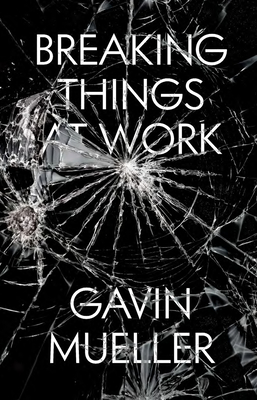 Breaking Things at Work: The Luddites Are Right about Why You Hate Your Job