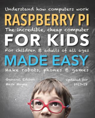Image for Raspberry Pi for Kids (Updated) Made Easy: Understand How Computers Work Raspberry Pi for Kids (Updated) Made Easy: Understand How Computers Work