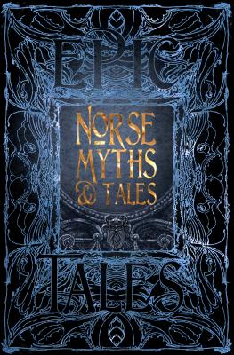 NORSE MYTHS & TALES: ANTHOLOGY OF CLASSIC TALES