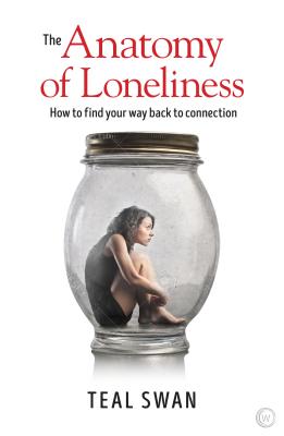 Anatomy of Loneliness: How to Find Your Way Back to Connection