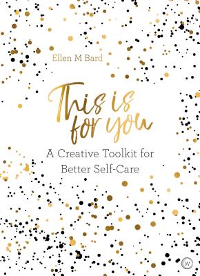 Image for This is For You: A creative toolkit for better self-care This is For You: A creative toolkit for better self-care
