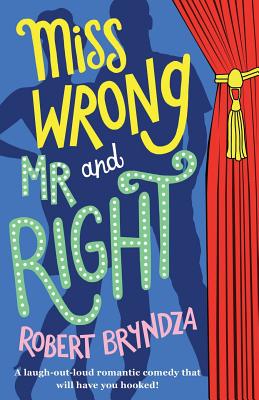 Miss Wrong and Mr Right: A laugh-out-loud romantic comedy that will have you hooked! Image for Miss Wrong and Mr Right: A laugh-out-loud romantic comedy that will have you hooked!