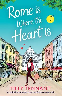 Image for Rome is Where the Heart is: An uplifting romantic read, perfect to escape with (From Italy with Love)